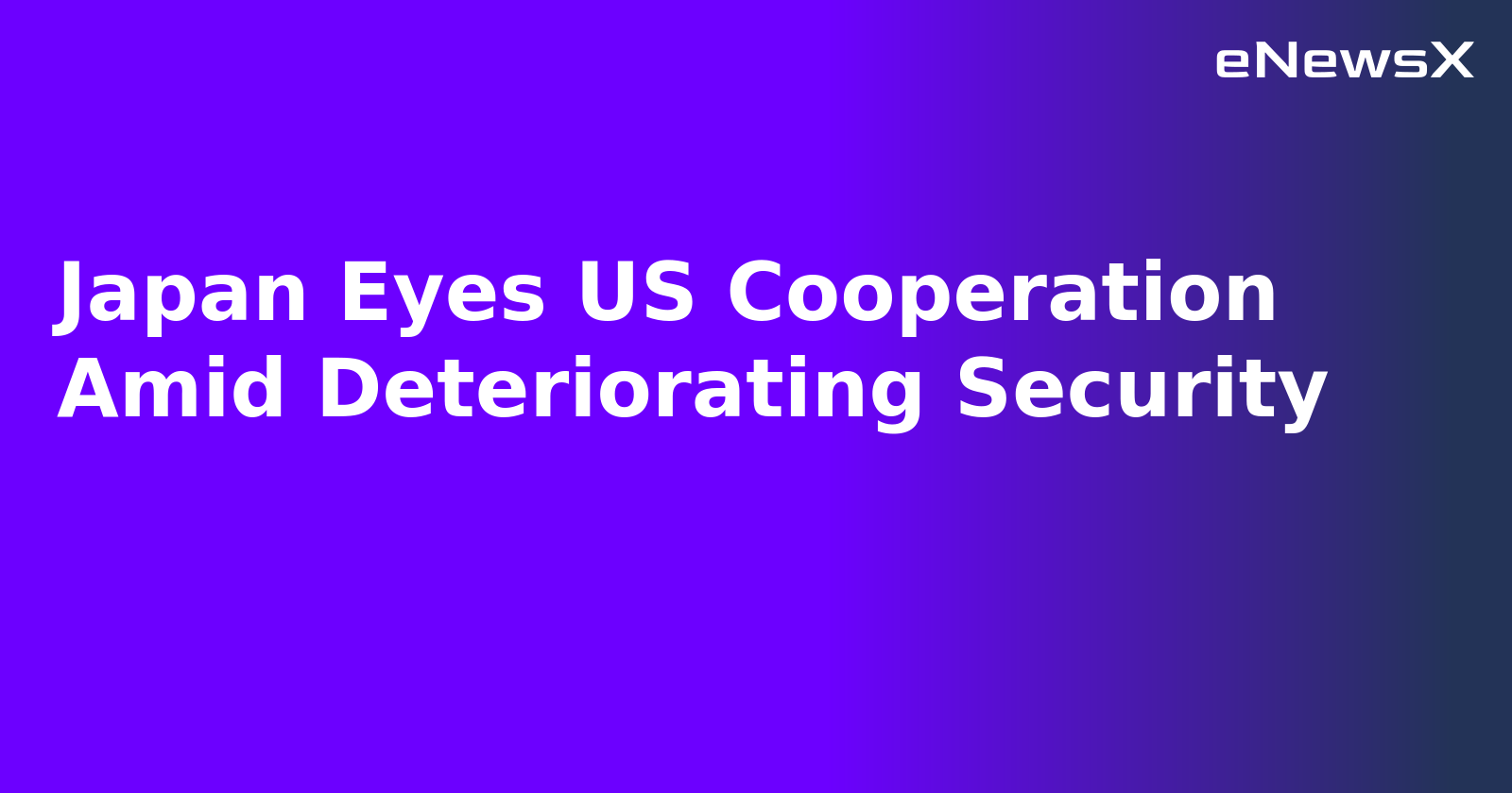 Japan Eyes US Cooperation Amid Deteriorating Security.webp