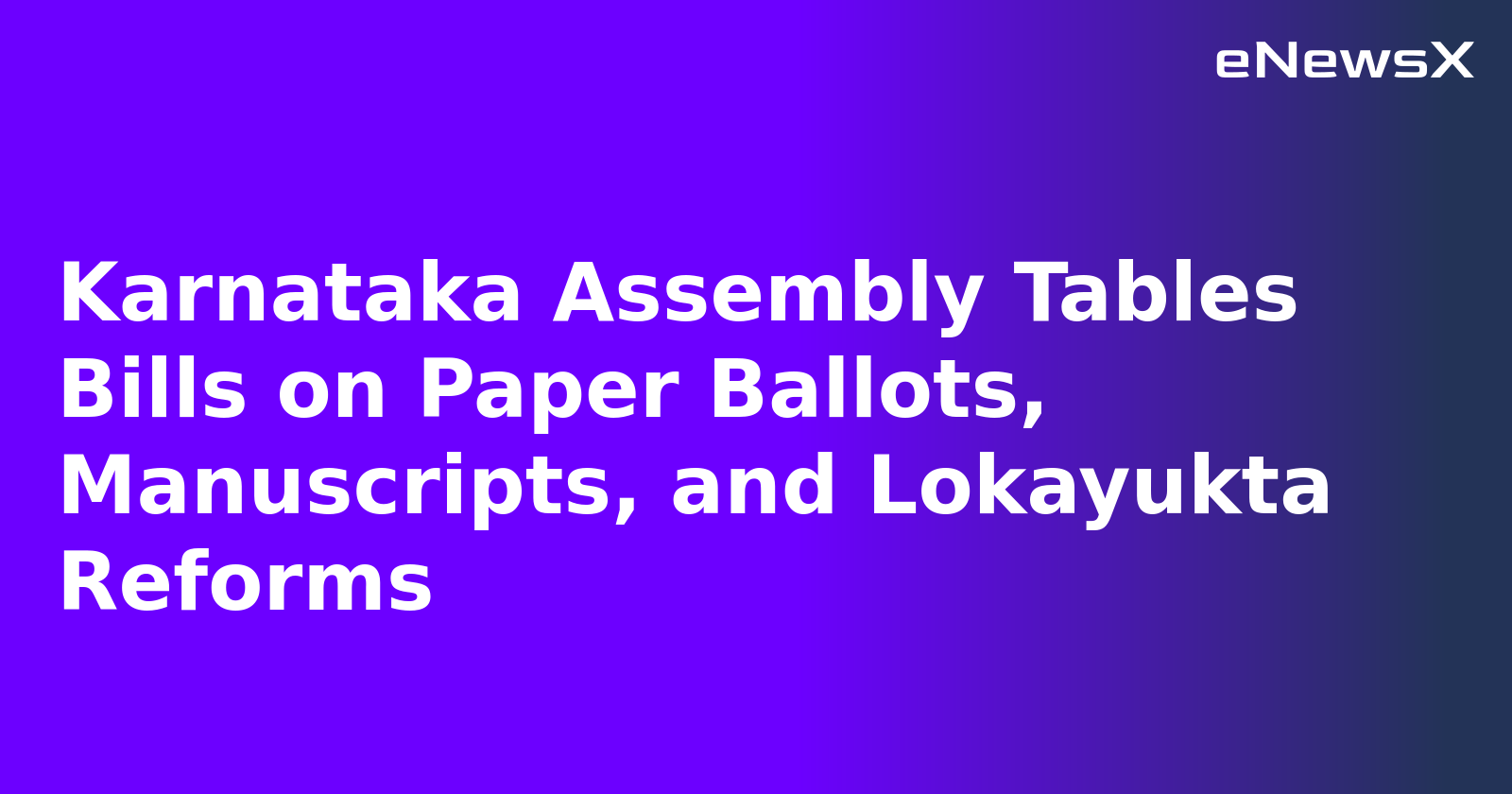 Karnataka Assembly Tables Bills on Paper Ballots, Manuscripts, and Lokayukta Reforms.webp