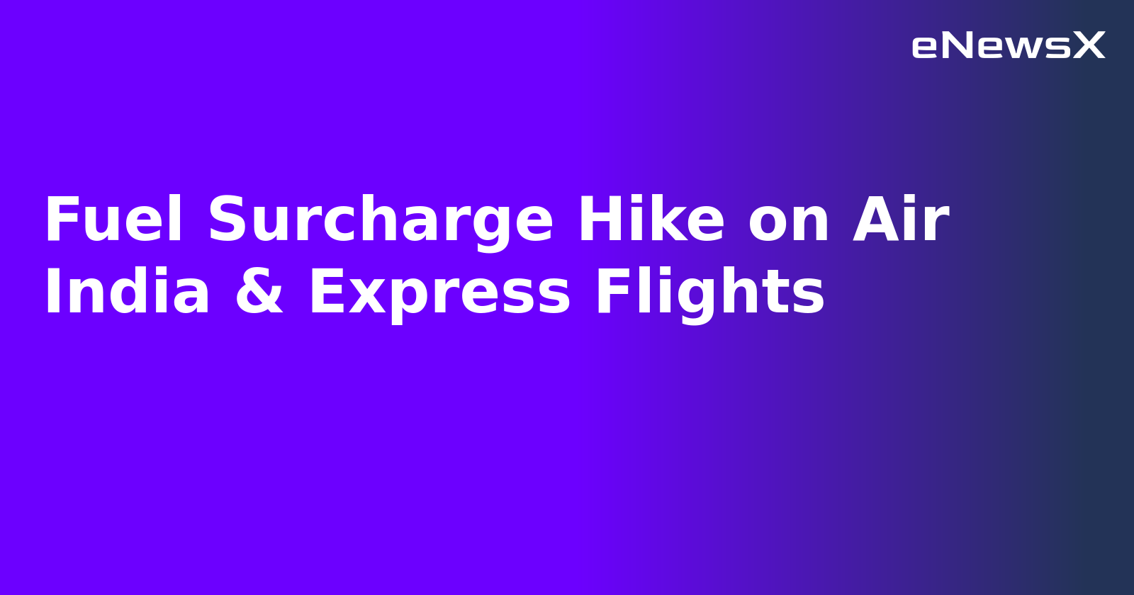 Fuel Surcharge Hike on Air India & Express Flights.webp