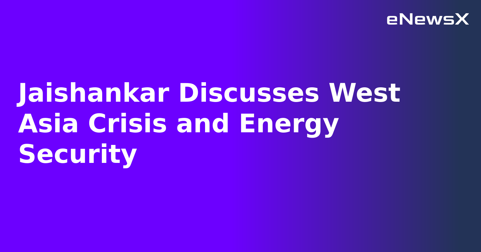 Jaishankar Discusses West Asia Crisis and Energy Security.webp