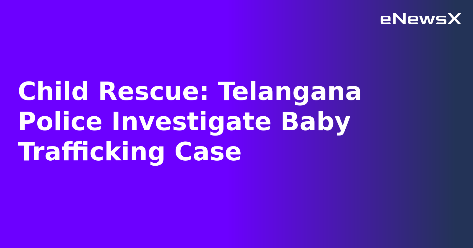 Child Rescue: Telangana Police Investigate Baby Trafficking Case.webp