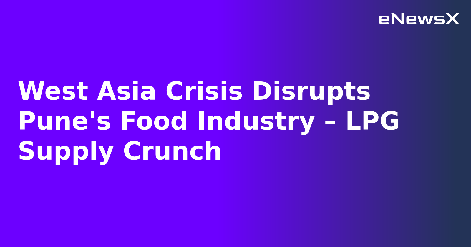 West Asia Crisis Disrupts Pune's Food Industry – LPG Supply Crunch.webp
