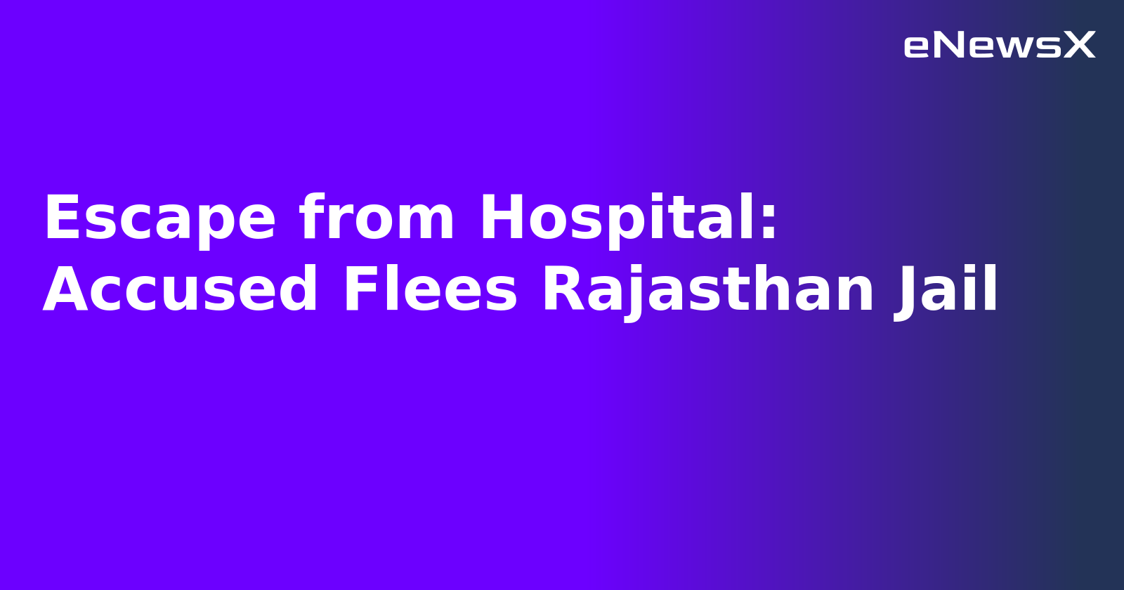 Escape from Hospital: Accused Flees Rajasthan Jail.webp