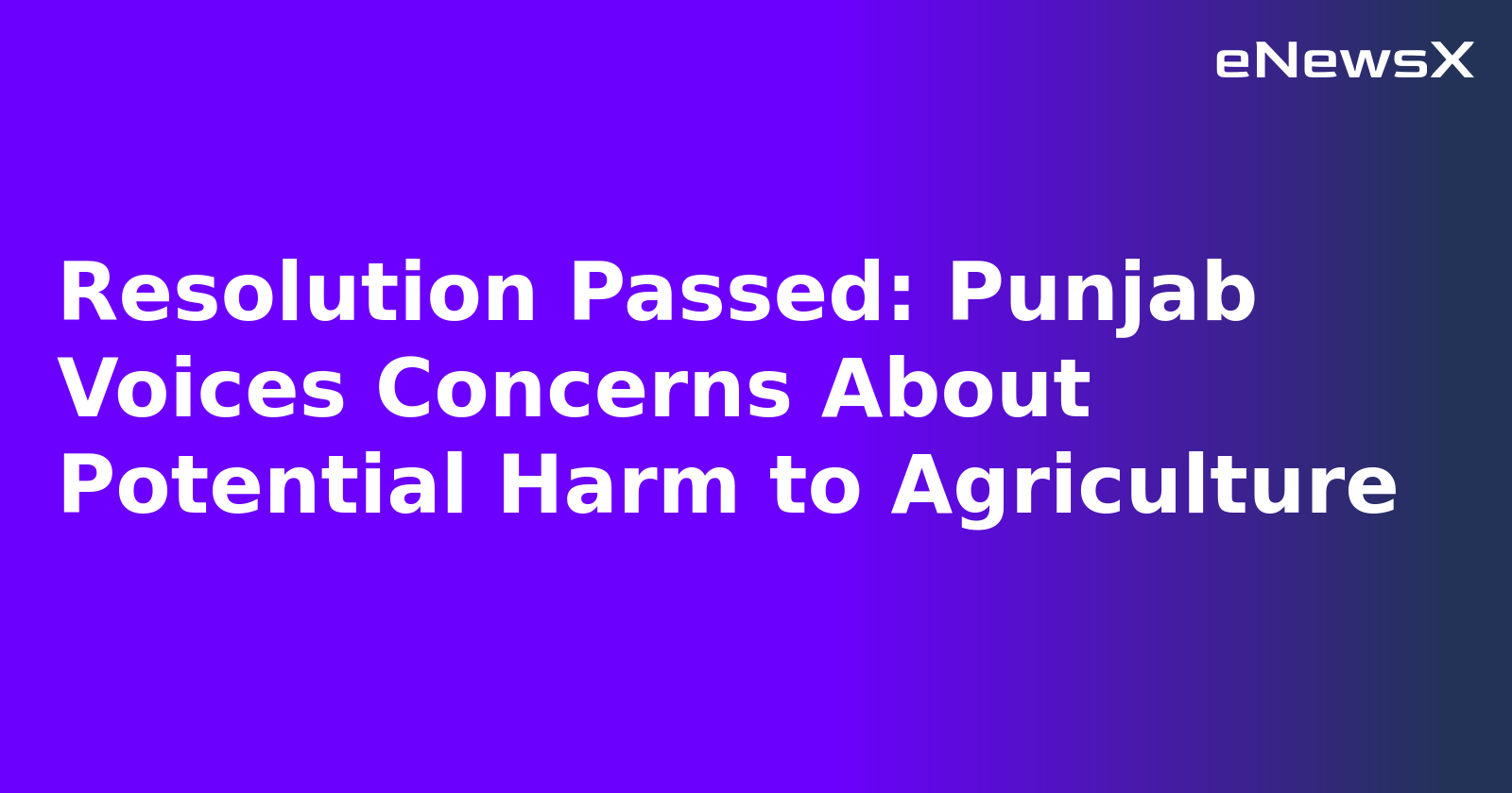 Resolution Passed: Punjab Voices Concerns About Potential Harm to Agriculture.webp