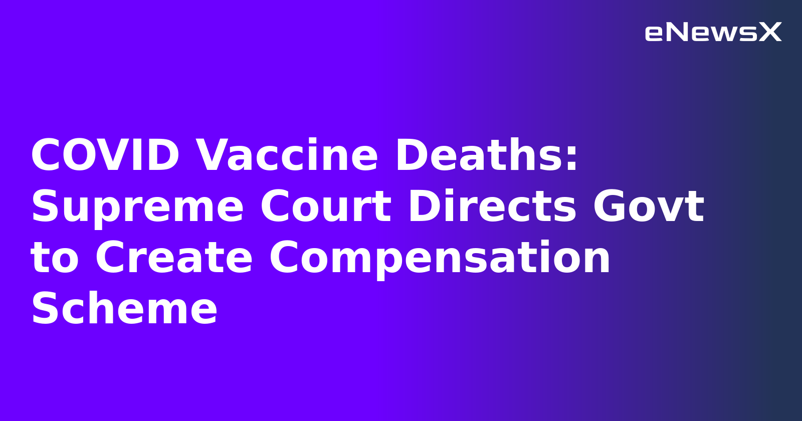COVID Vaccine Deaths: Supreme Court Directs Govt to Create Compensation Scheme.webp