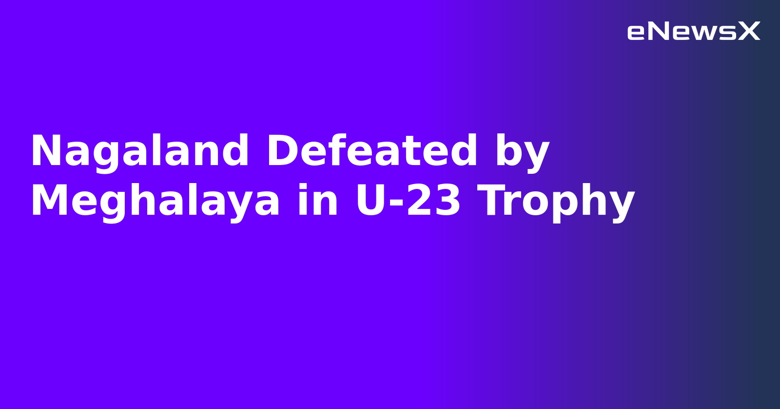 Nagaland Defeated by Meghalaya in U-23 Trophy.webp