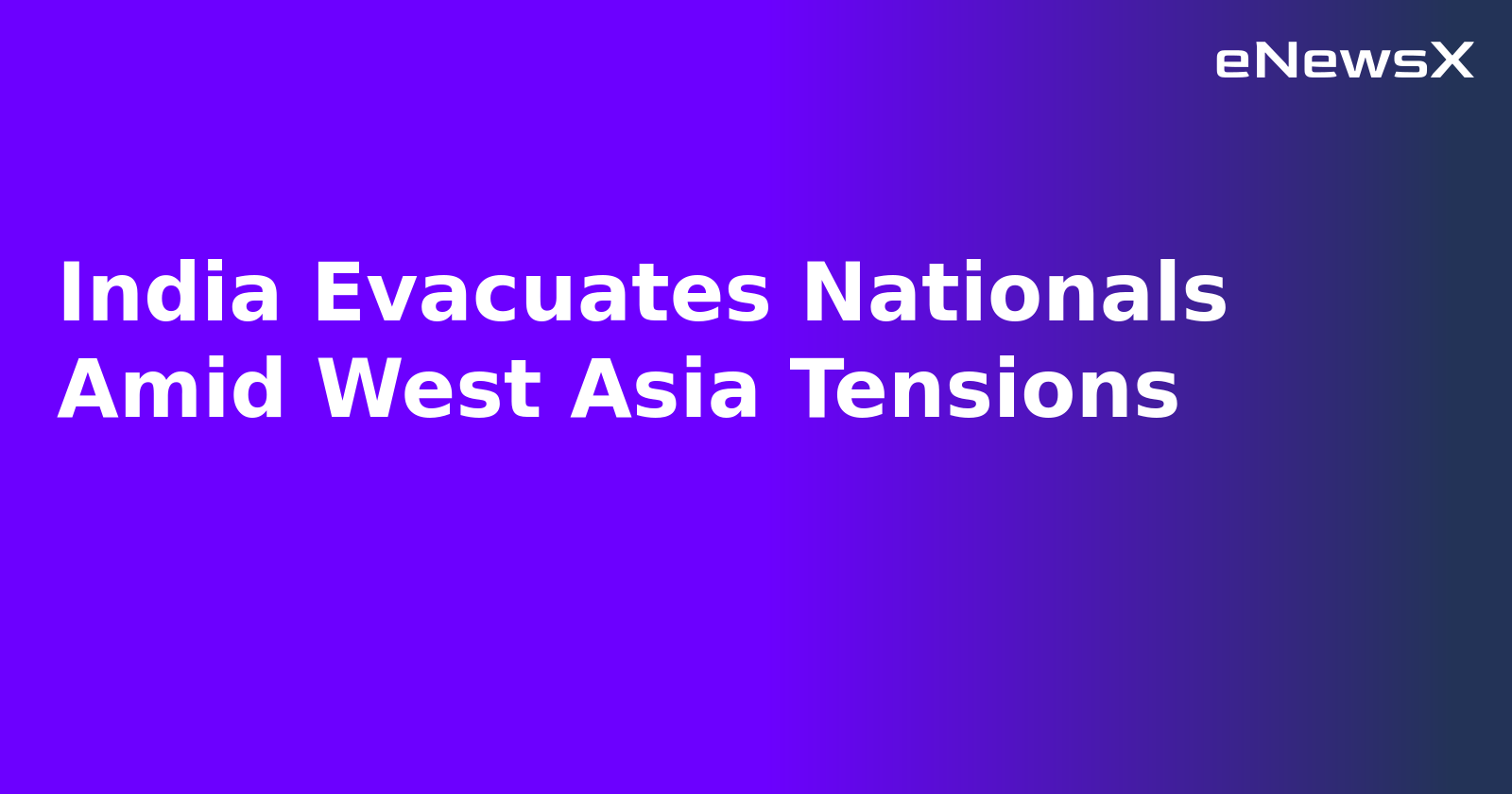 India Evacuates Nationals Amid West Asia Tensions.webp
