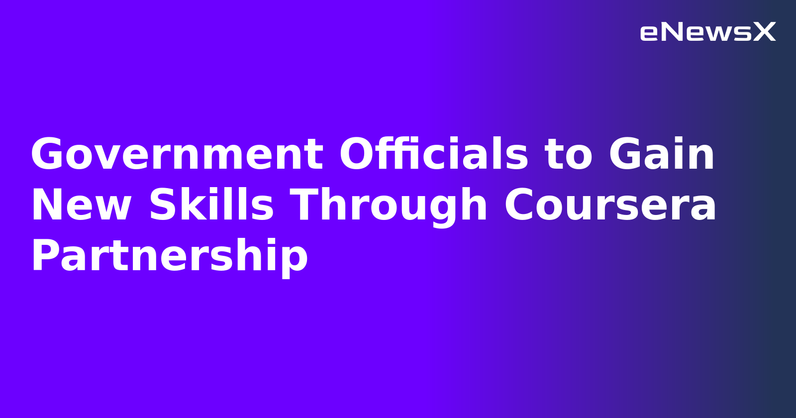 Government Officials to Gain New Skills Through Coursera Partnership