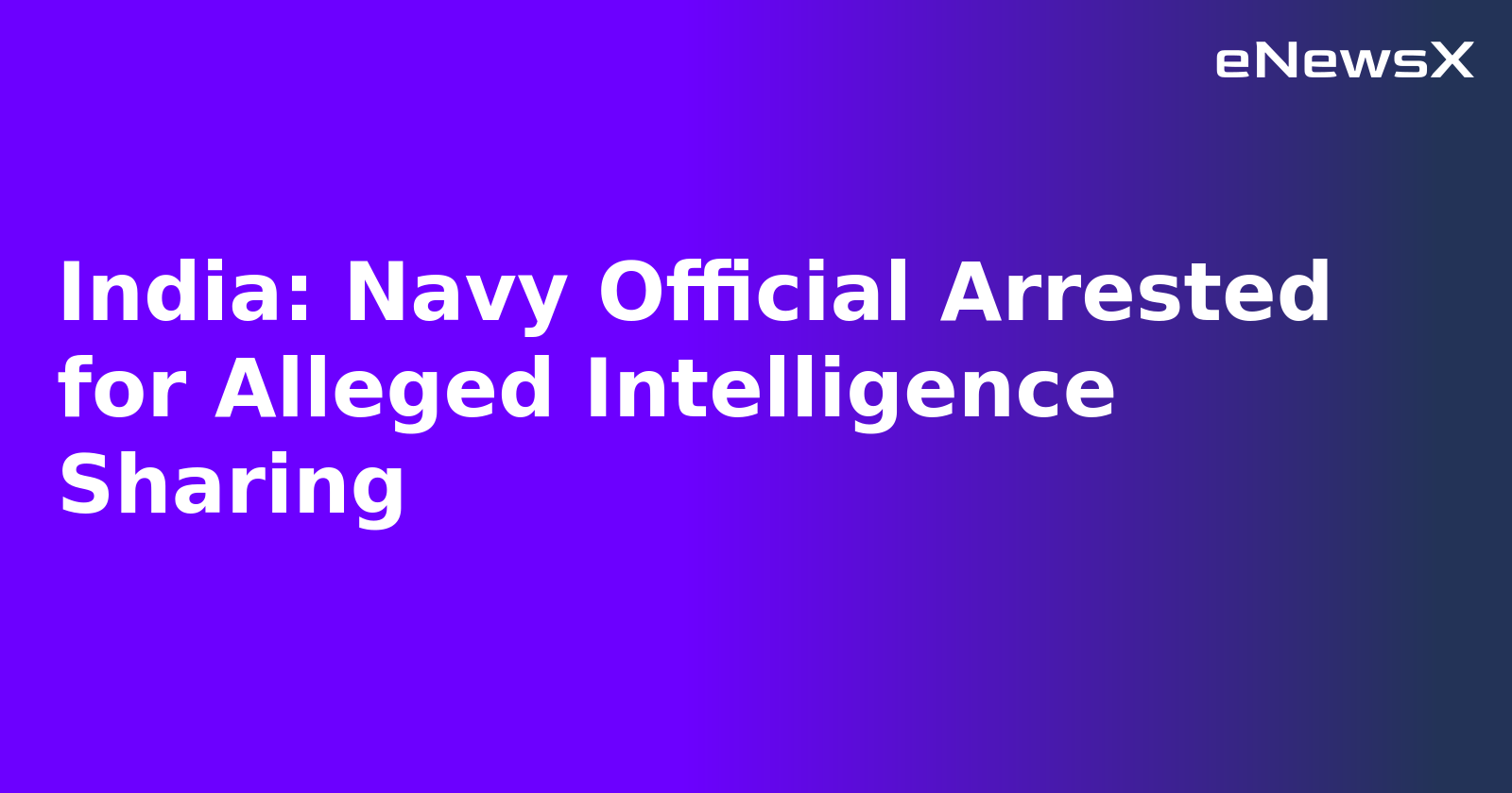 India: Navy Official Arrested for Alleged Intelligence Sharing