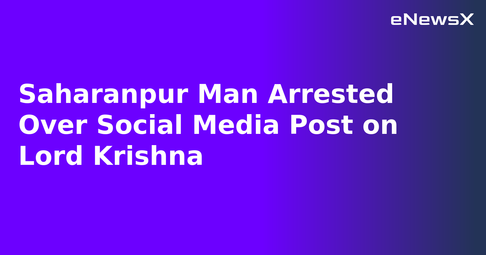 Saharanpur Man Arrested Over Social Media Post on Lord Krishna