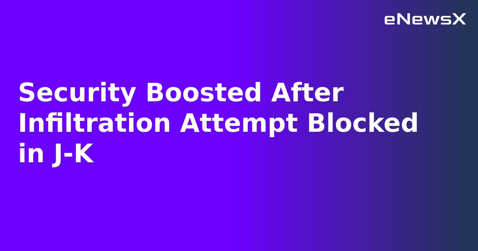 Security Boosted After Infiltration Attempt Blocked in J-K.webp