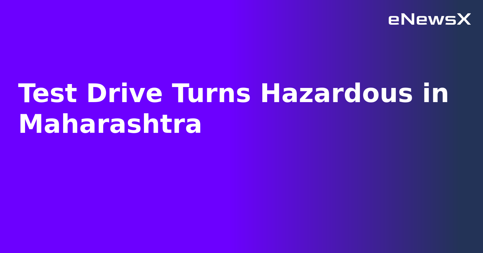 Test Drive Turns Hazardous in Maharashtra.webp