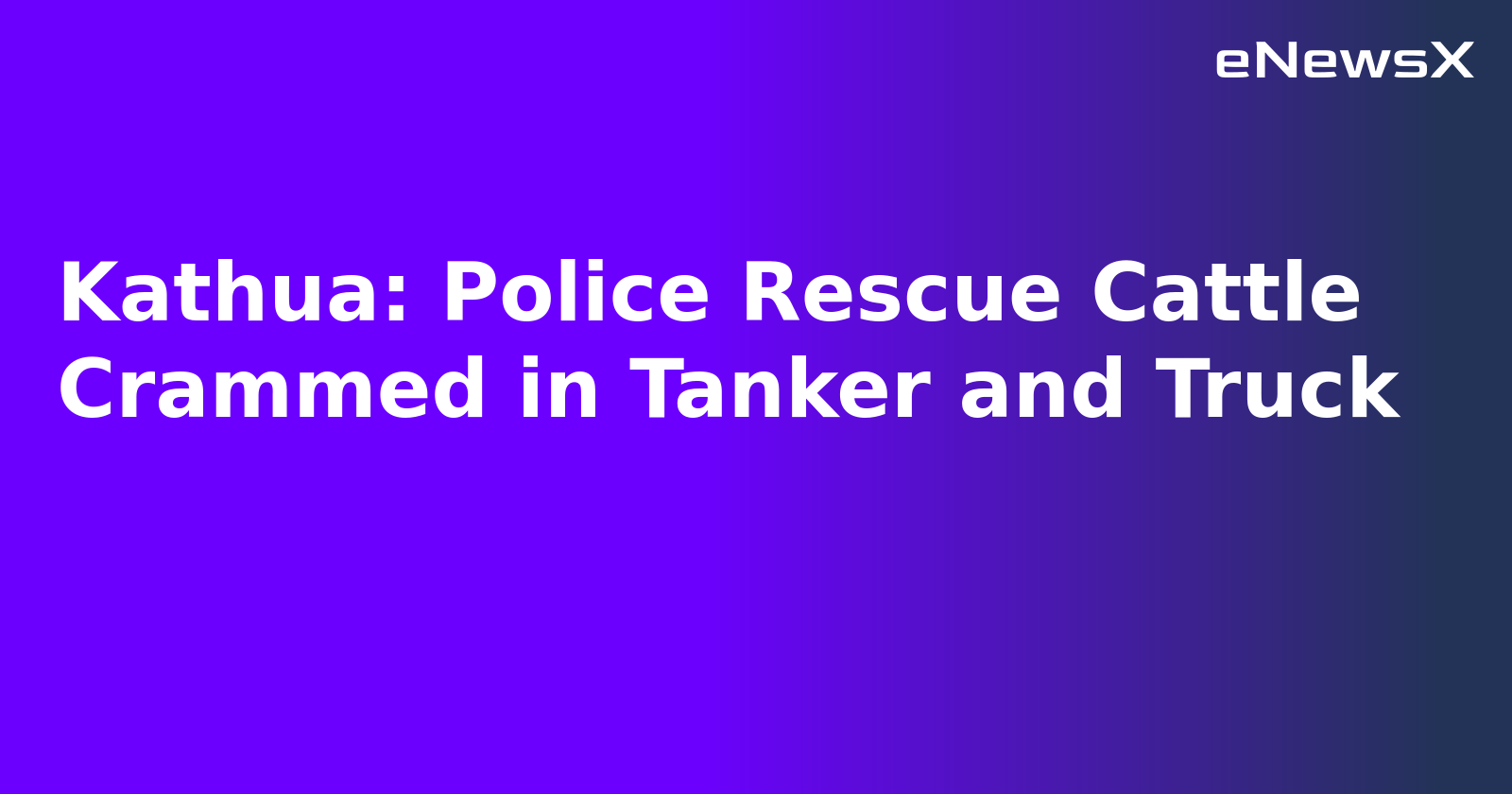 Kathua: Police Rescue Cattle Crammed in Tanker and Truck.webp