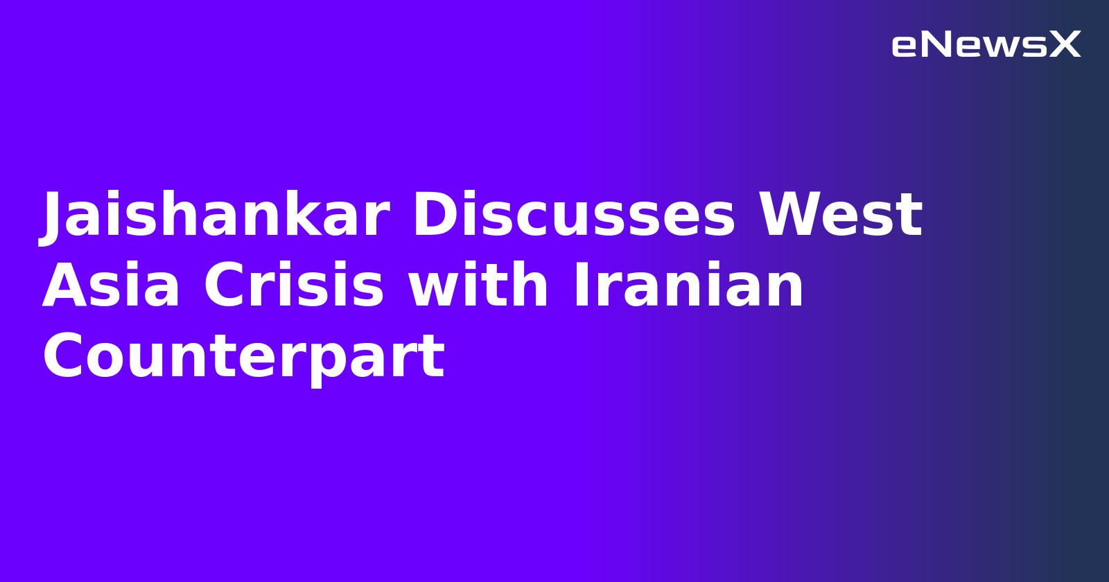 Jaishankar Discusses West Asia Crisis with Iranian Counterpart.webp