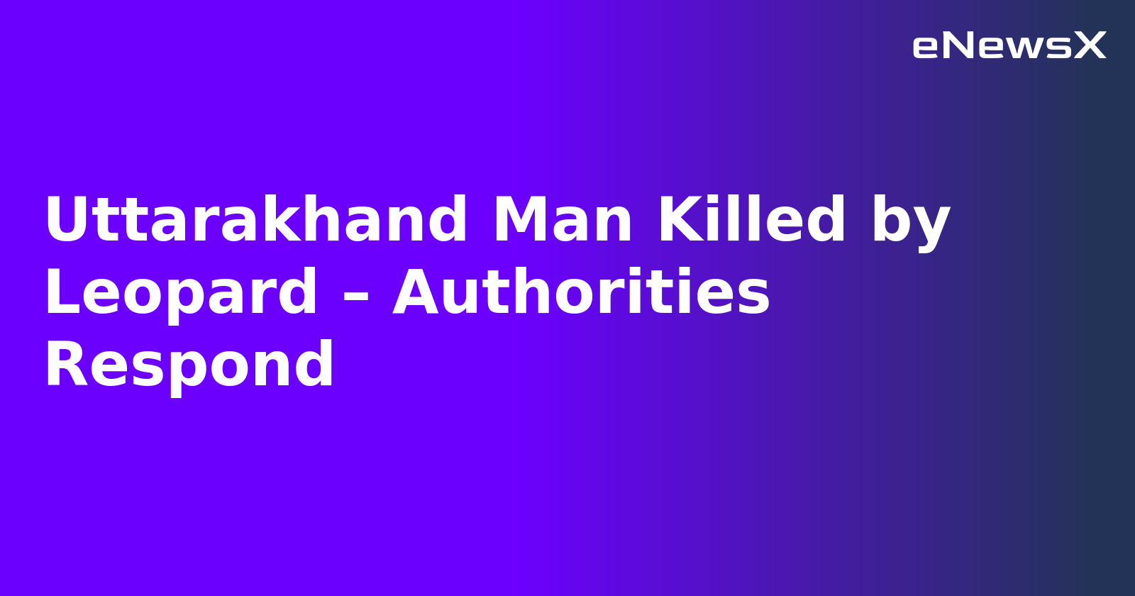 Uttarakhand Man Killed by Leopard – Authorities Respond.webp