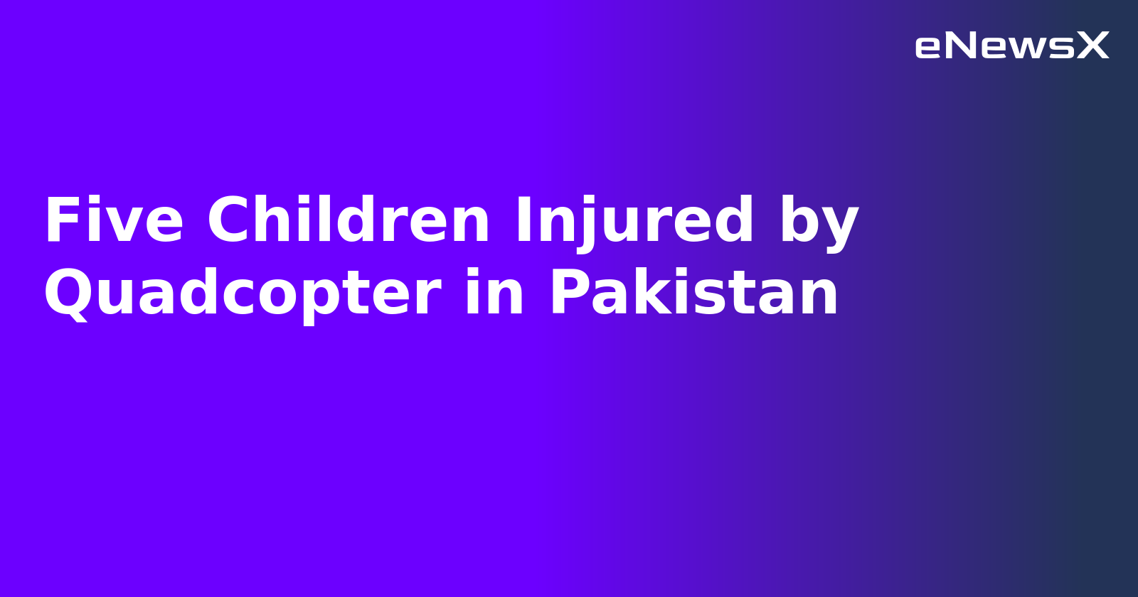 Five Children Injured by Quadcopter in Pakistan.webp