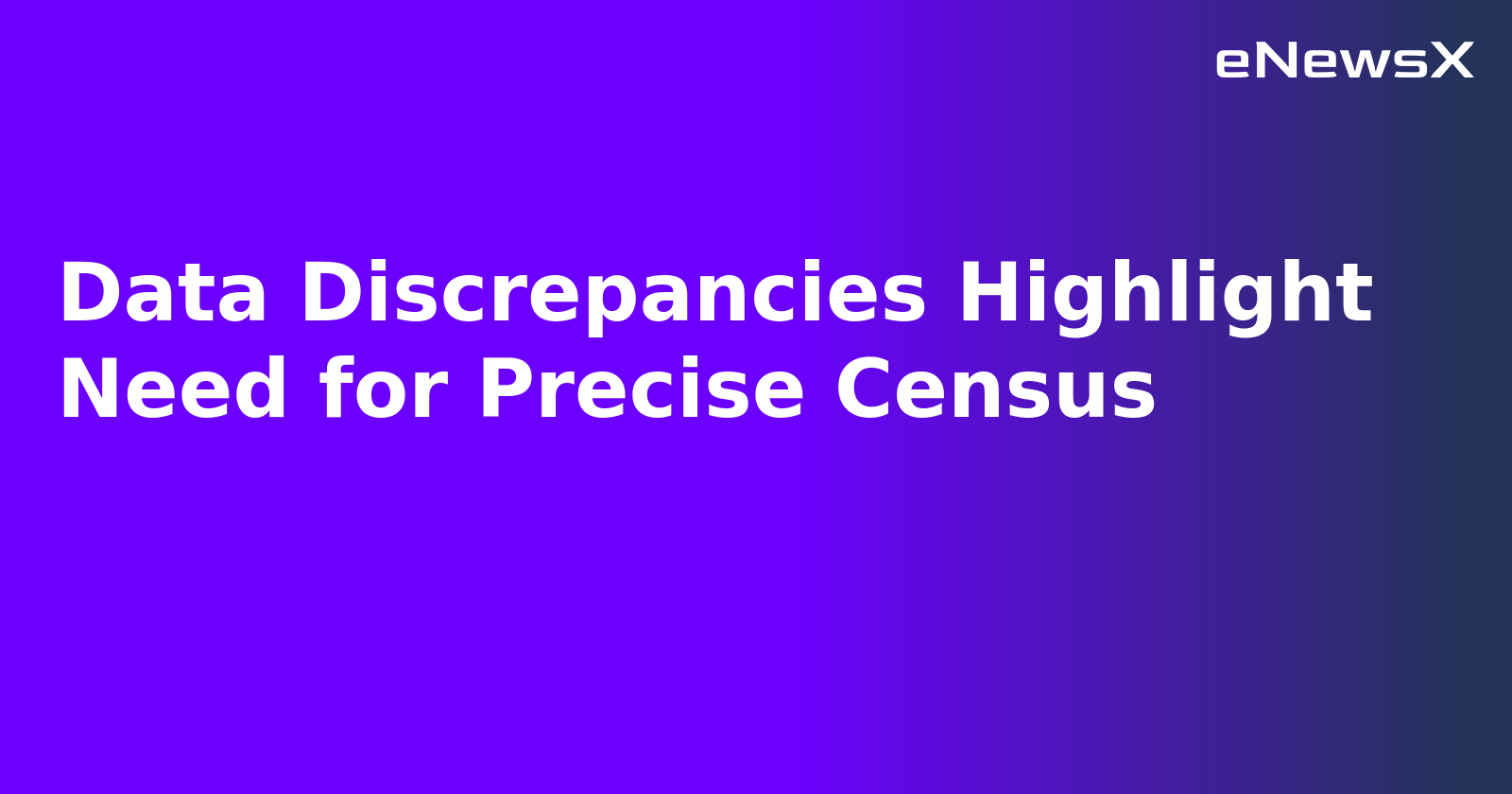 Data Discrepancies Highlight Need for Precise Census.webp
