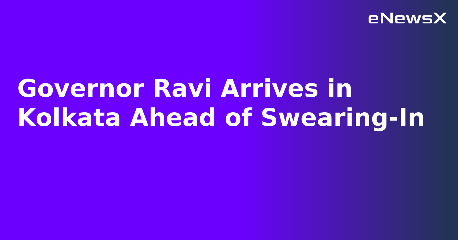 Governor Ravi Arrives in Kolkata Ahead of Swearing-In.webp