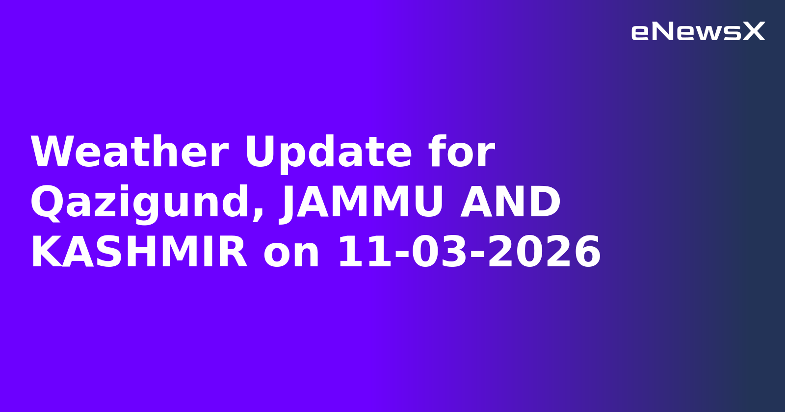 Weather Update for Qazigund, JAMMU AND KASHMIR on 11-03-2026