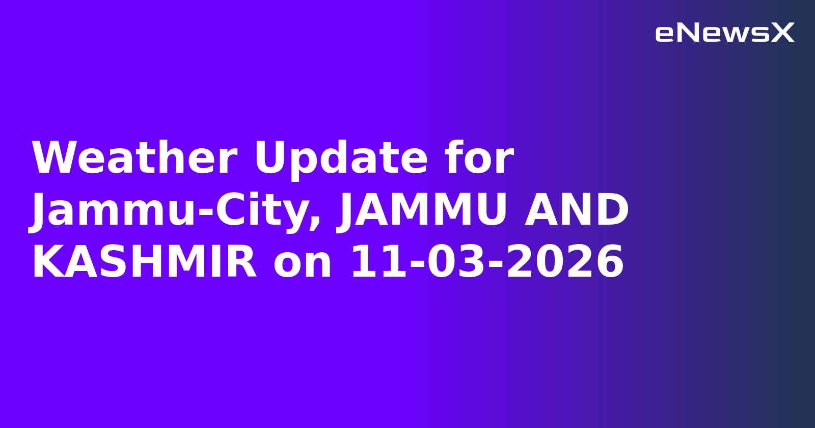 Weather Update for Jammu-City, JAMMU AND KASHMIR on 11-03-2026