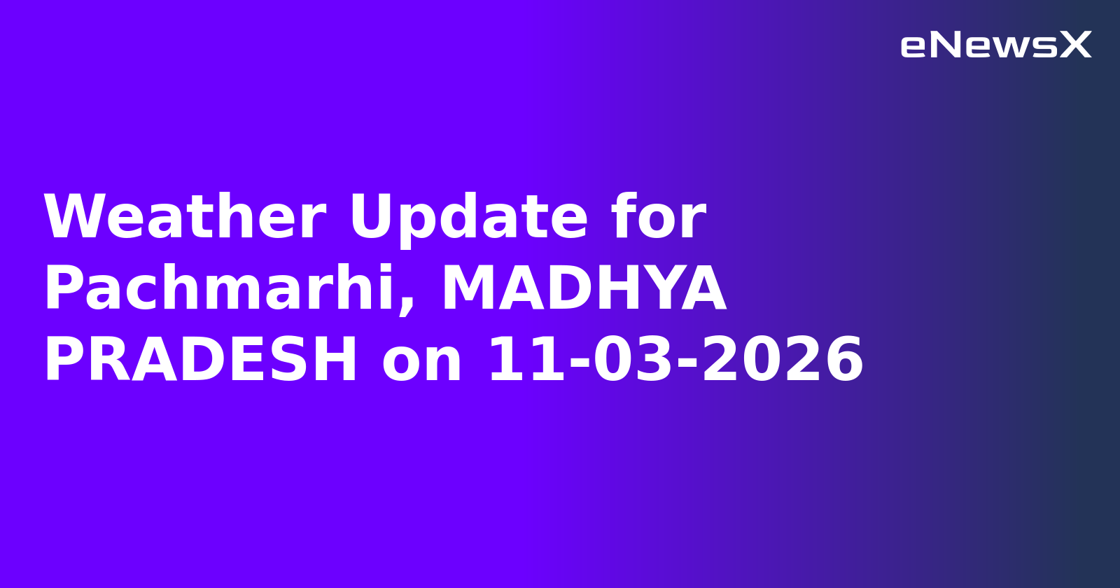 Weather Update for Pachmarhi, MADHYA PRADESH on 11-03-2026