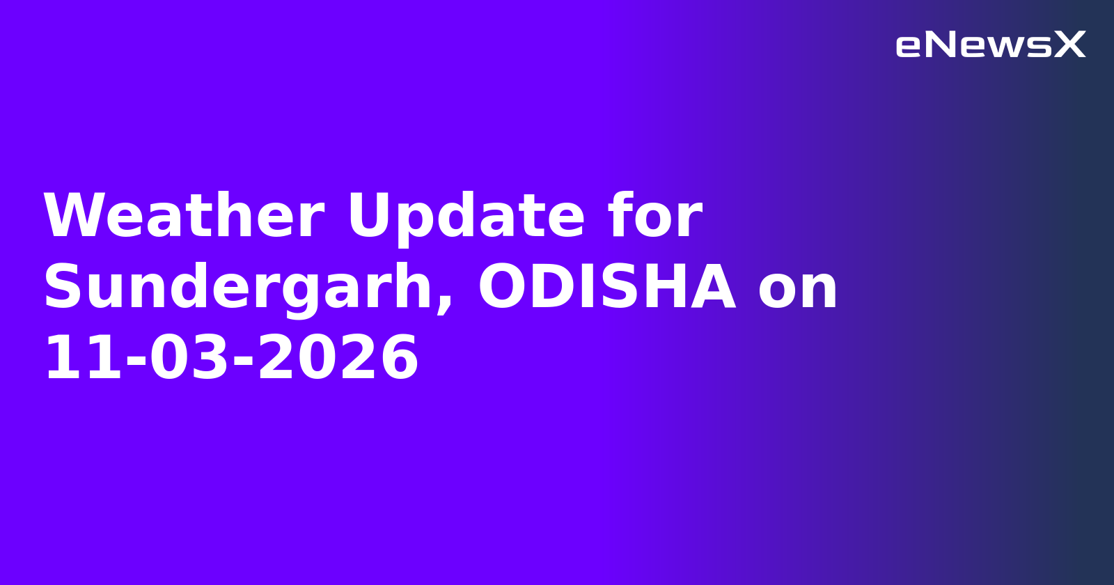 Weather Update for Sundergarh, ODISHA on 11-03-2026