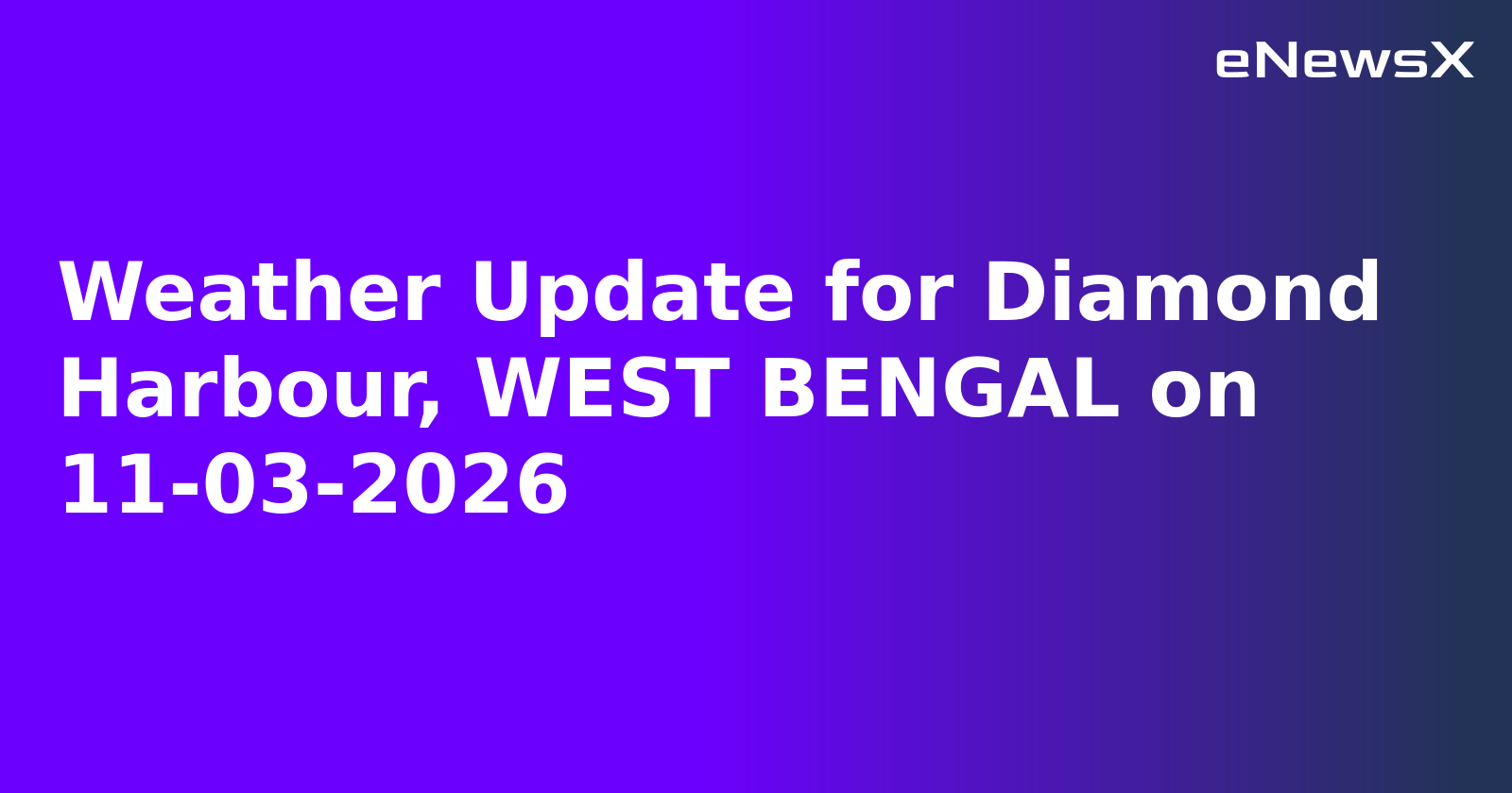 Weather Update for Diamond Harbour, WEST BENGAL on 11-03-2026