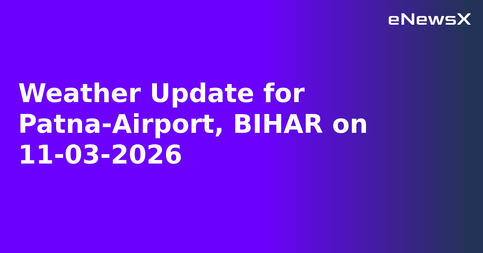 Weather Update for Patna-Airport, BIHAR on 11-03-2026