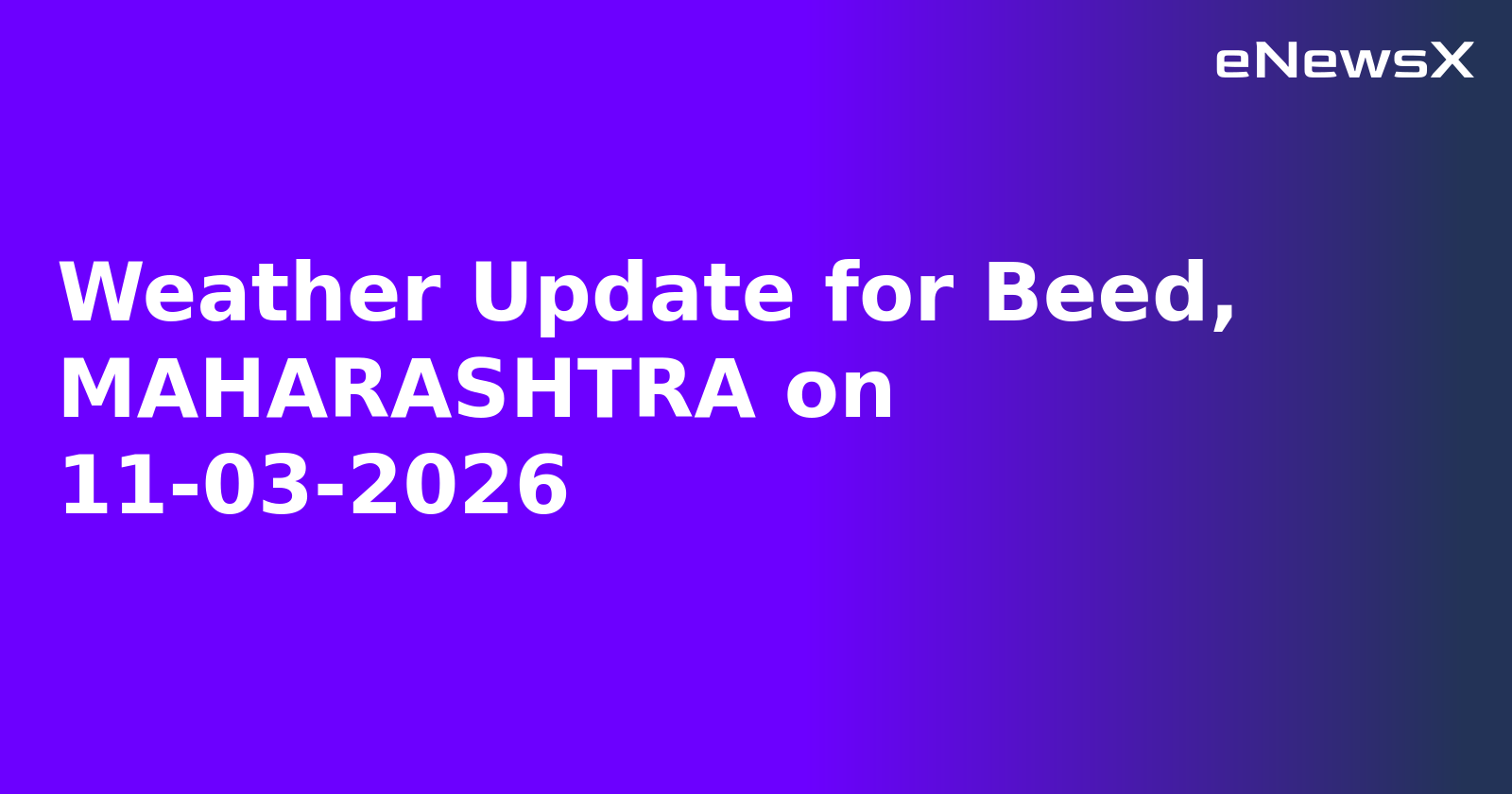 Weather Update for Beed, MAHARASHTRA on 11-03-2026
