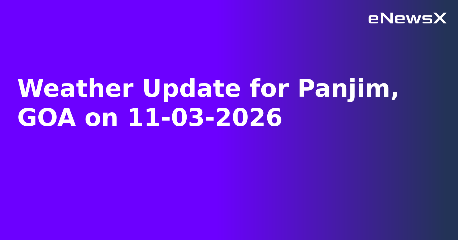 Weather Update for Panjim, GOA on 11-03-2026