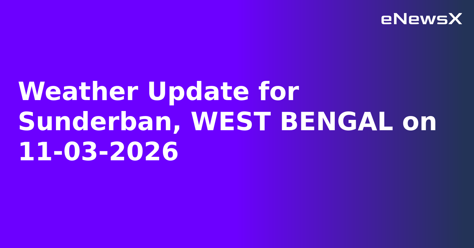 Weather Update for Sunderban, WEST BENGAL on 11-03-2026