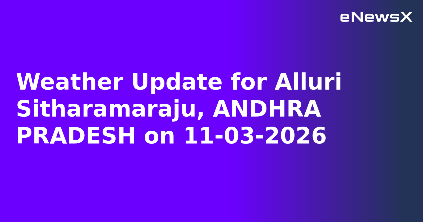 Weather Update for Alluri Sitharamaraju, ANDHRA PRADESH on 11-03-2026