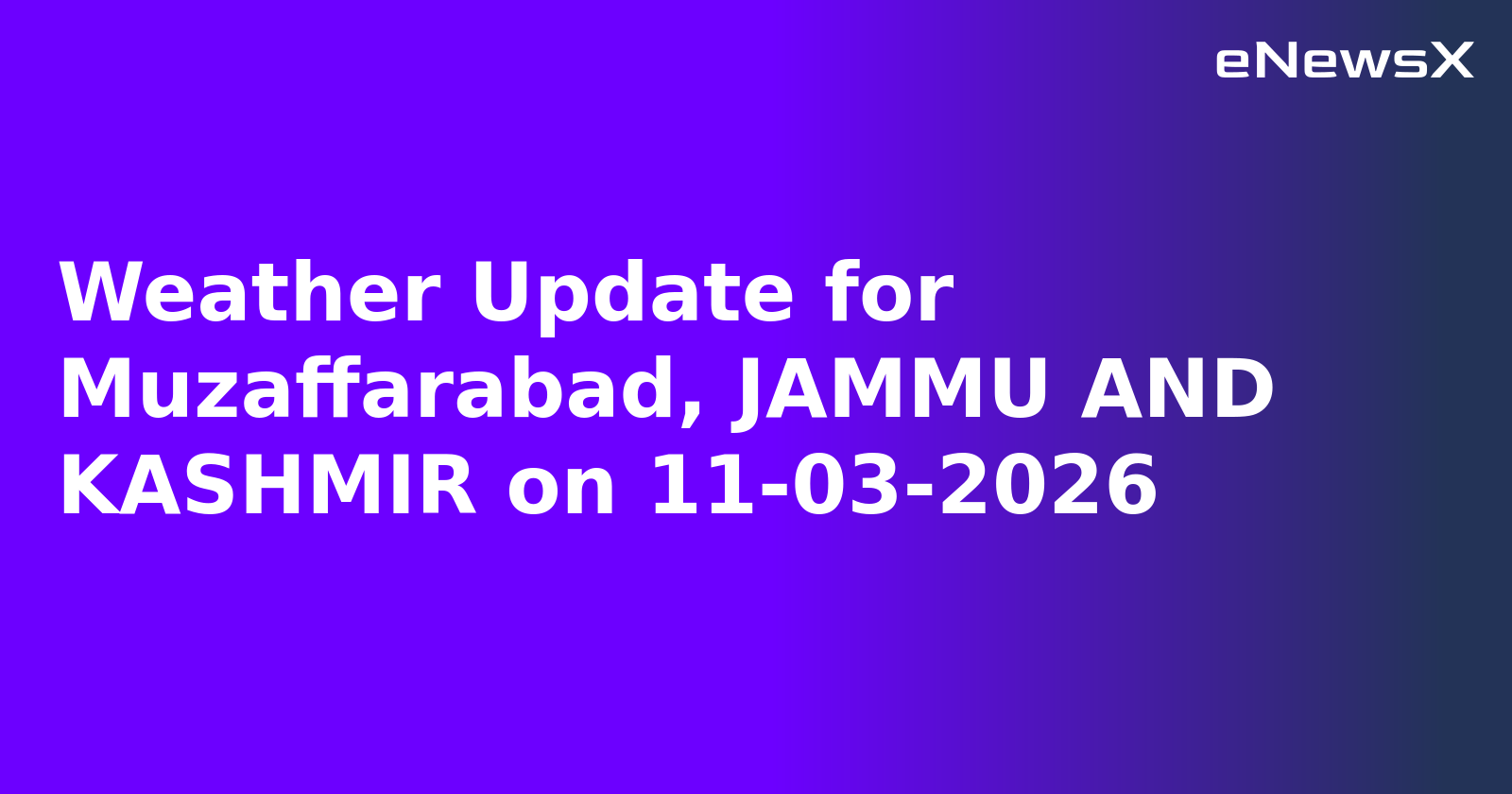 Weather Update for Muzaffarabad, JAMMU AND KASHMIR on 11-03-2026