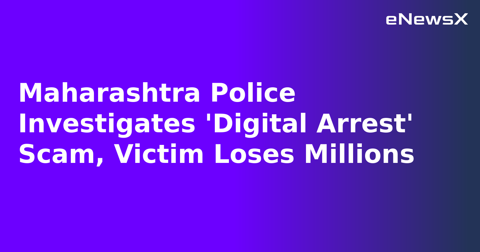 Maharashtra Police Investigates 'Digital Arrest' Scam, Victim Loses Millions.webp