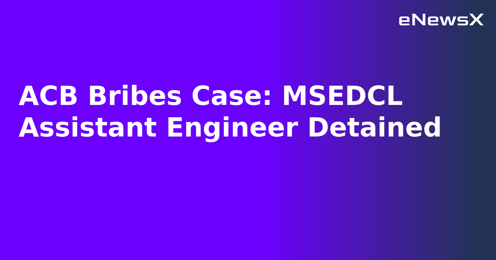ACB Bribes Case: MSEDCL Assistant Engineer Detained.webp