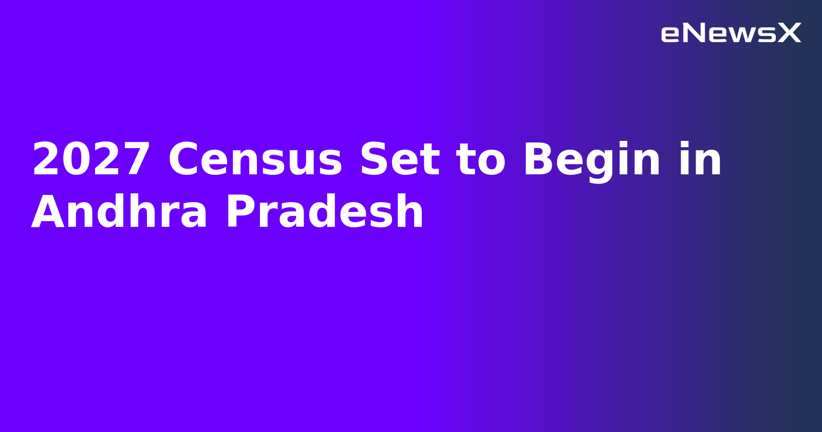2027 Census Set to Begin in Andhra Pradesh