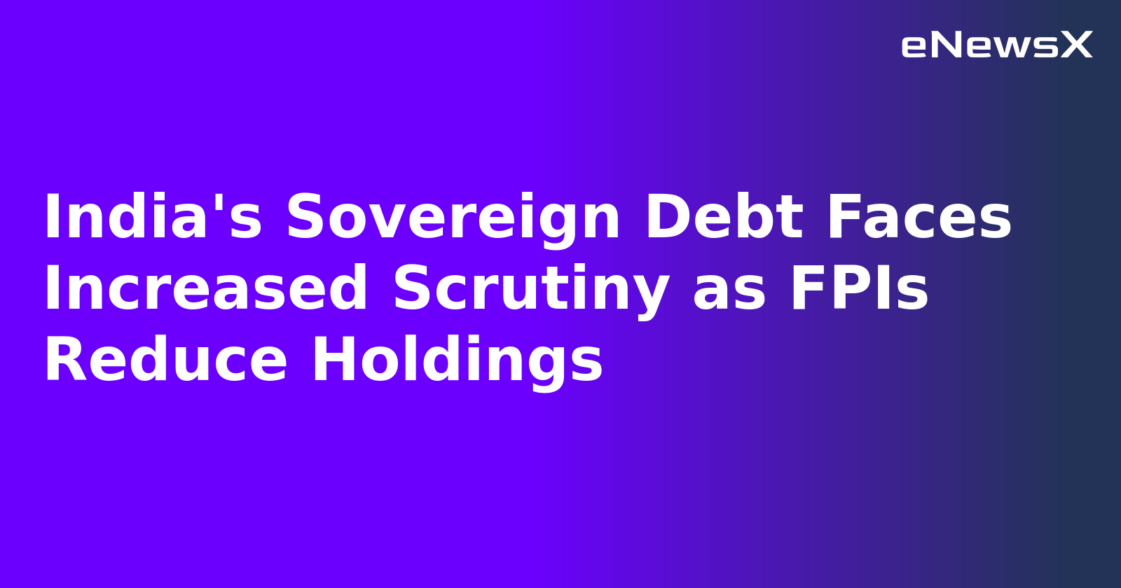 India's Sovereign Debt Faces Increased Scrutiny as FPIs Reduce Holdings.webp