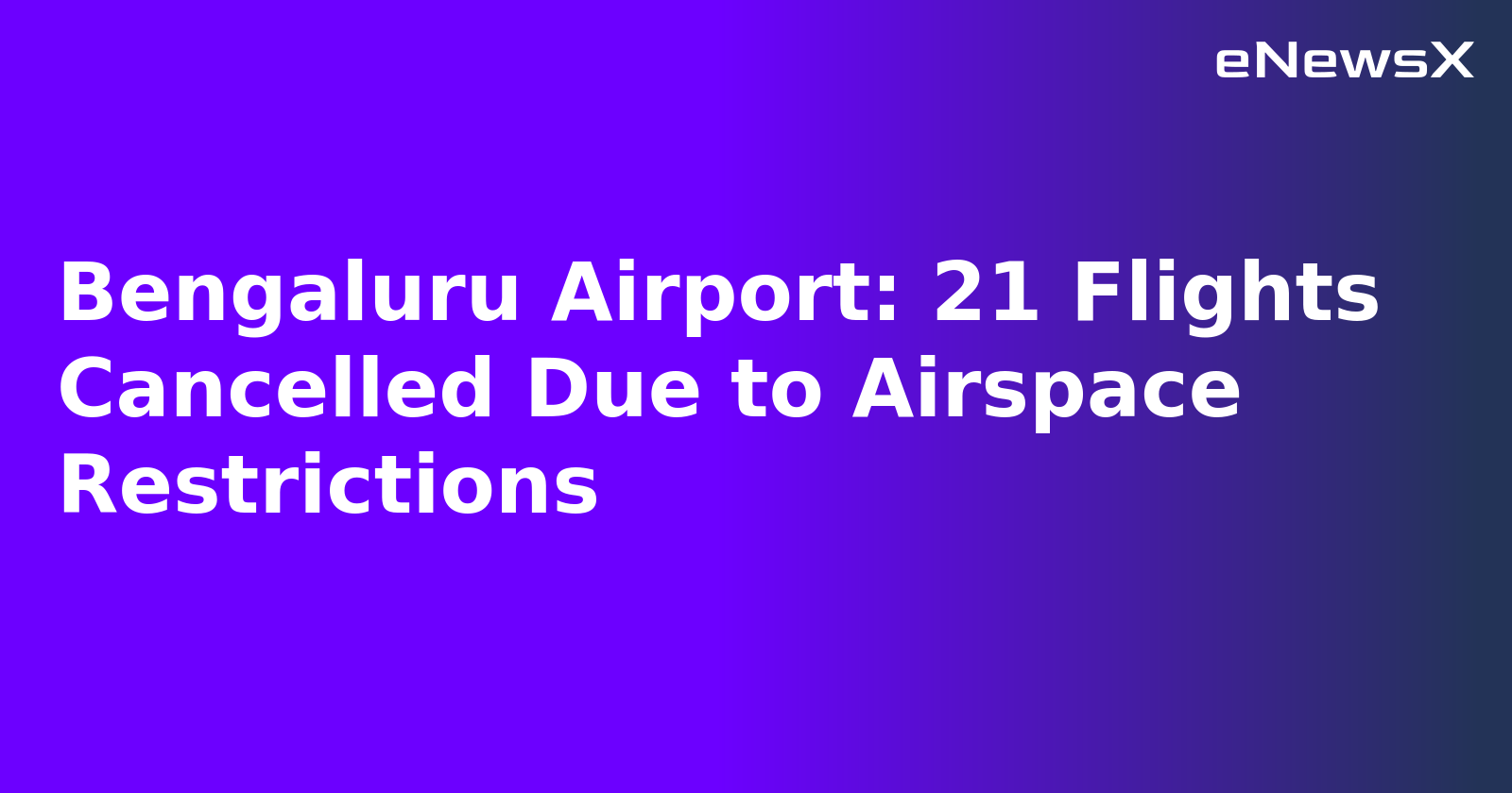 Bengaluru Airport: 21 Flights Cancelled Due to Airspace Restrictions.webp