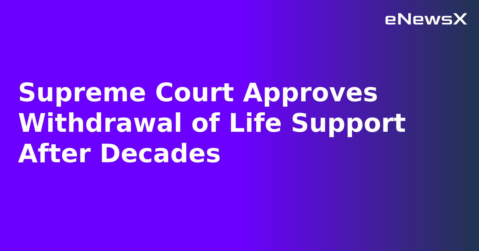 Supreme Court Approves Withdrawal of Life Support After Decades.webp