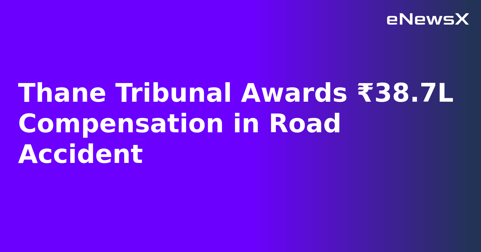 Thane Tribunal Awards ₹38.7L Compensation in Road Accident.webp