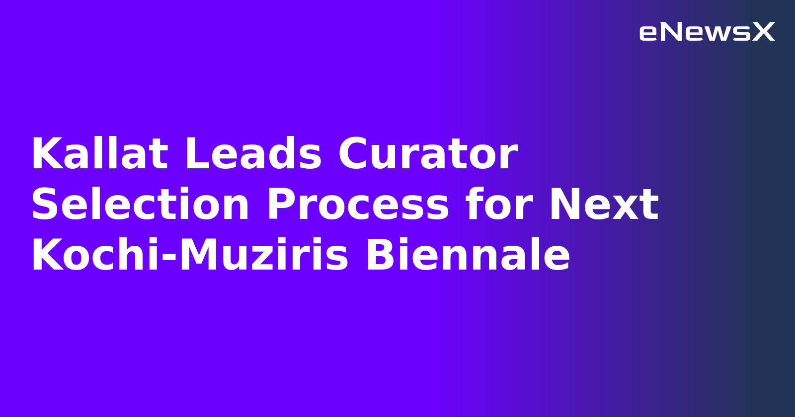 Kallat Leads Curator Selection Process for Next Kochi-Muziris Biennale.webp