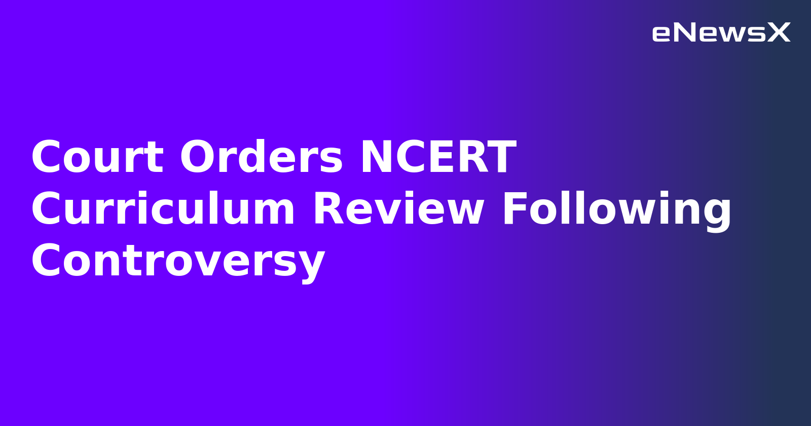 Court Orders NCERT Curriculum Review Following Controversy.webp