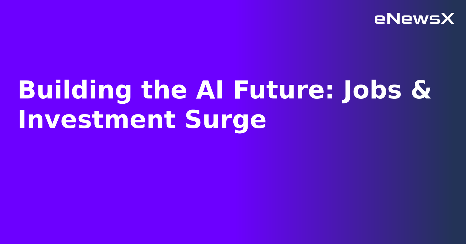 Building the AI Future: Jobs & Investment Surge.webp