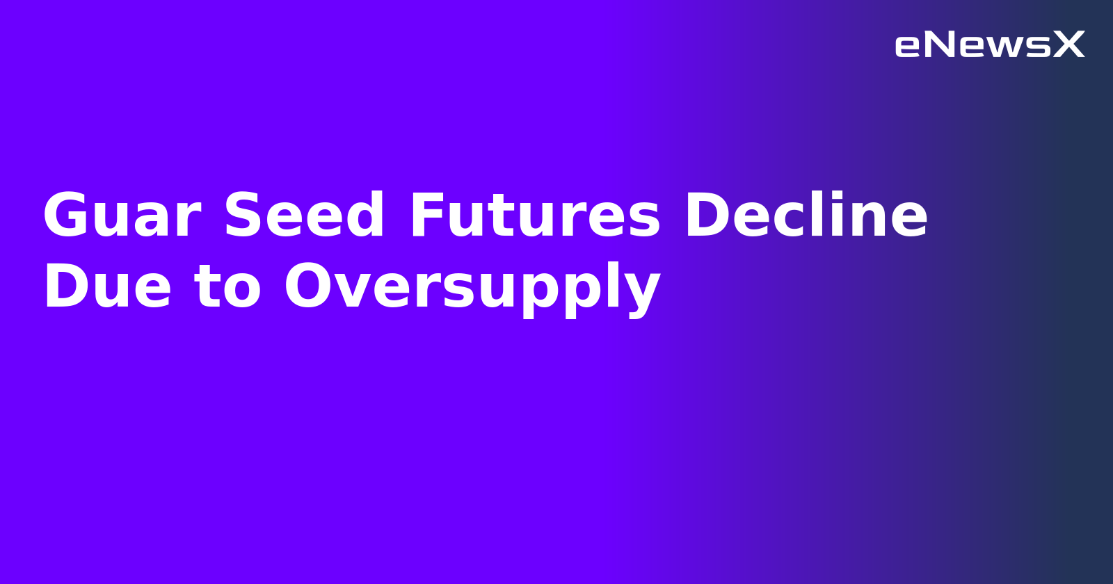 Guar Seed Futures Decline Due to Oversupply.webp