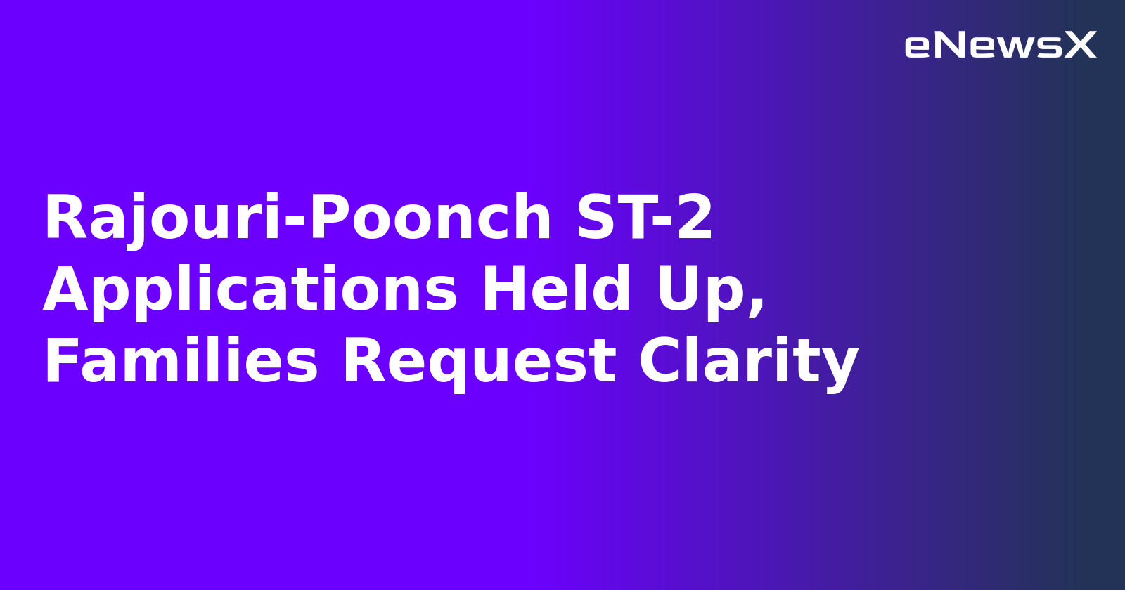 Rajouri-Poonch ST-2 Applications Held Up, Families Request Clarity.webp