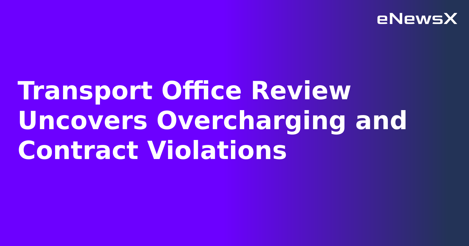 Transport Office Review Uncovers Overcharging and Contract Violations.webp