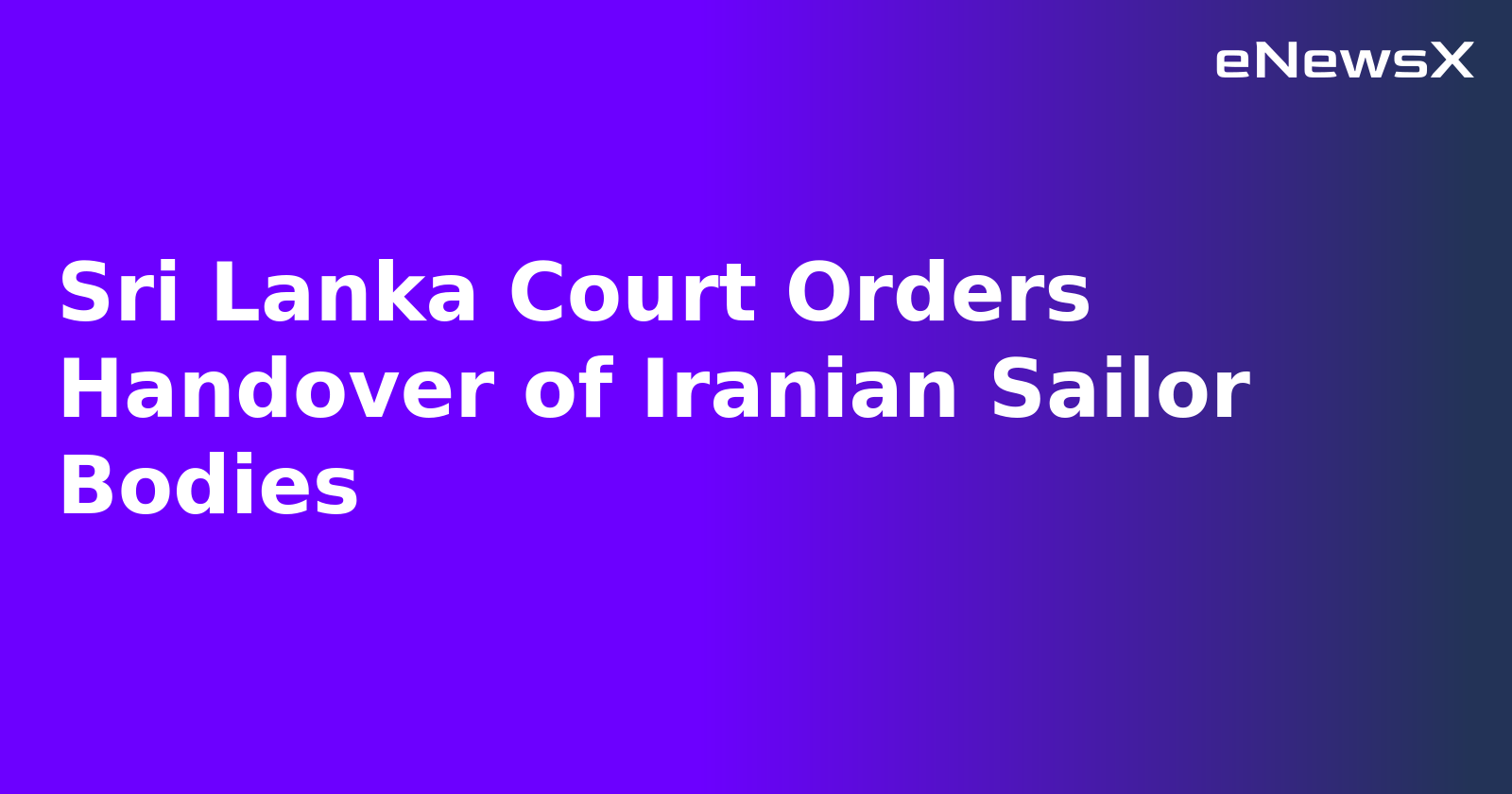 Sri Lanka Court Orders Handover of Iranian Sailor Bodies.webp