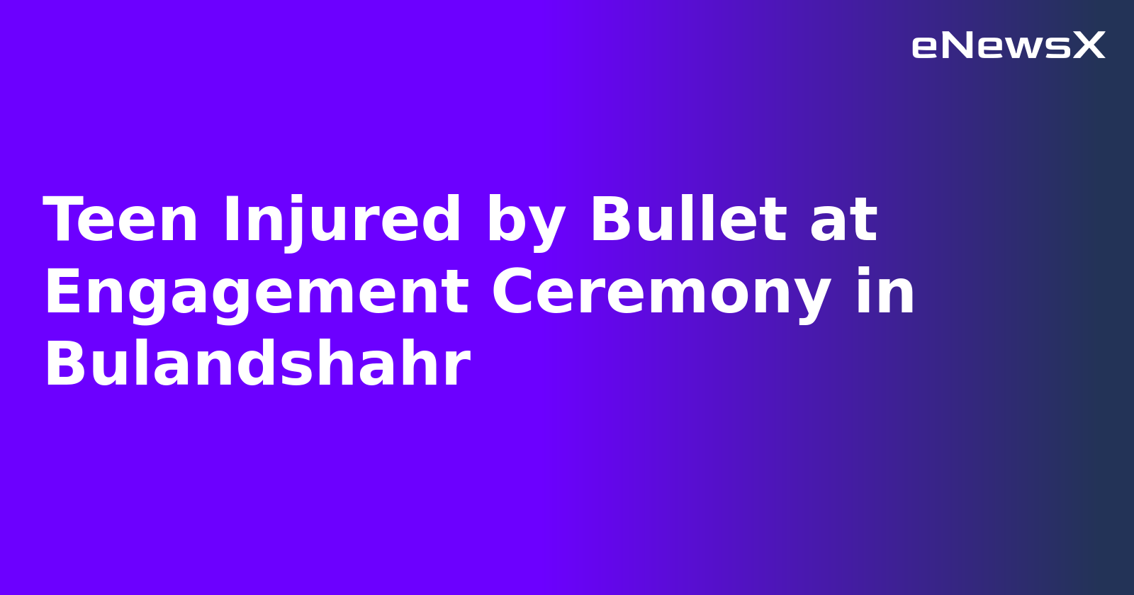 Teen Injured by Bullet at Engagement Ceremony in Bulandshahr.webp