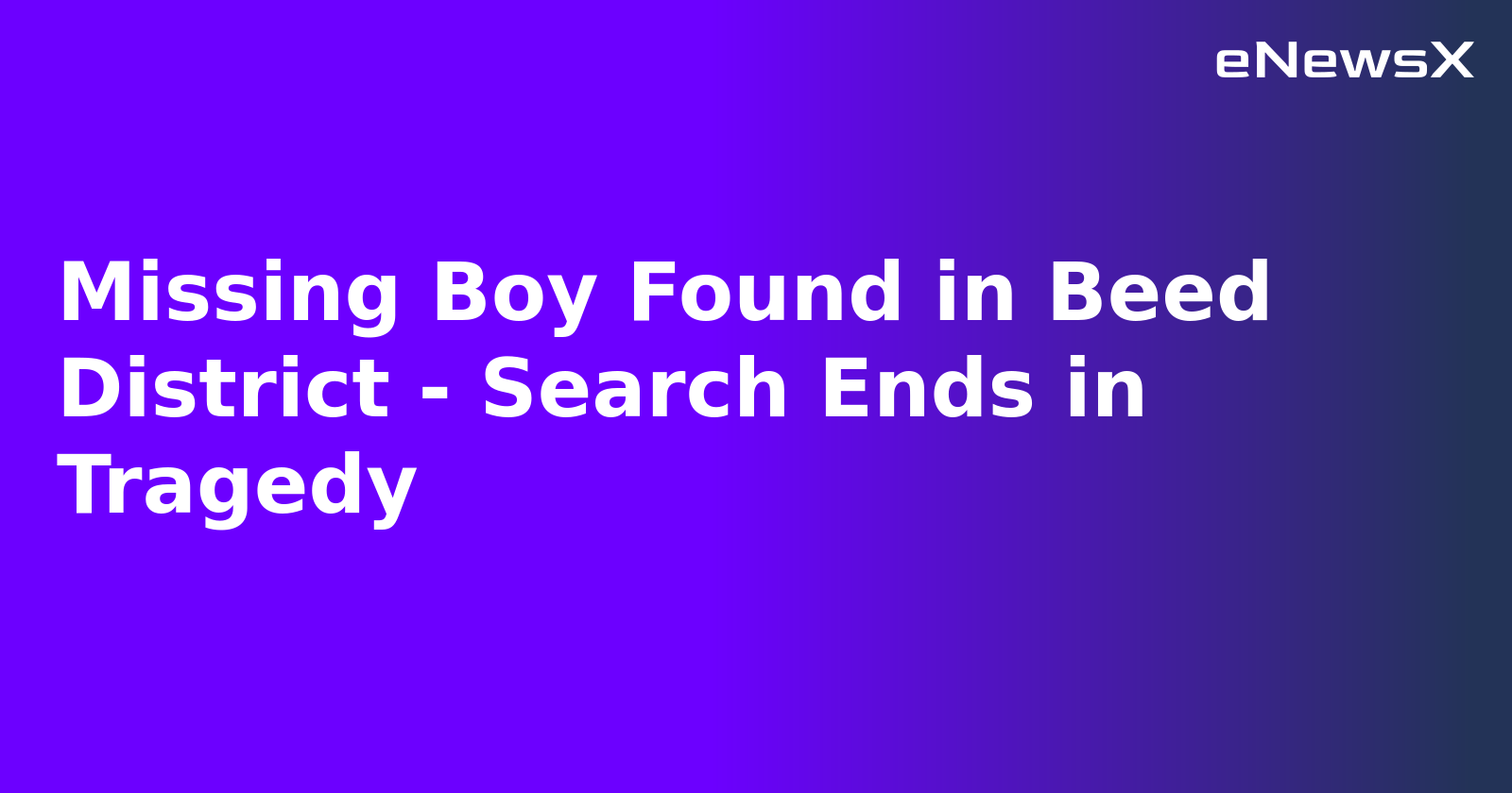 Missing Boy Found in Beed District - Search Ends in Tragedy.webp