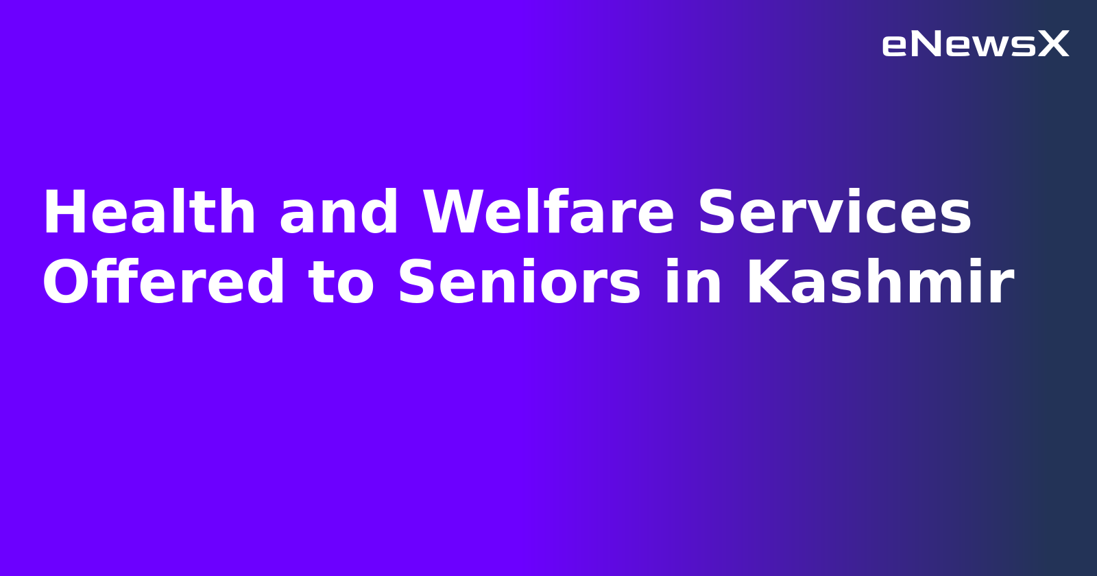 Health and Welfare Services Offered to Seniors in Kashmir.webp Health and Welfare Services Offered to Seniors in Kashmir.webp